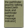 The Pathfinder Psychic Talking Board [With Book and Pathfinder Magical Message Indicator] door Monte Farber