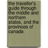 The Traveller's Guide Through The Middle And Northern States, And The Provinces Of Canada