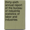 Thirty-Sixth Annual Report Of The Bureau Of Industrila Statistics Of Labor And Industries by New Jersey