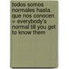 Todos Somos Normales Hasta Que Nos Conocen = Everybody's Normal Till You Get to Know Them door John Ortberg
