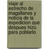 Viaje Al Estrecho de Magallanes y Noticia de La Expedicion Que Despues Hizo Para Poblarlo