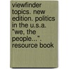 Viewfinder Topics. New edition. Politics in the U.S.A. "We, the People...". Resource Book door Reimer Jansen