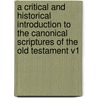 A Critical and Historical Introduction to the Canonical Scriptures of the Old Testament V1 door Wilhelm Martin Leberecht de Wette