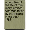 A Narrative Of The Life Of Mrs. Mary Jemison Who Was Taken By The Indians In The Year 1755 door James E. Seaver