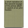 A Short Narrative of the Second Voyage of the Prince Albert in Search of Sir John Franklin door William Kennedy