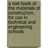 A Text-Book Of The Materials Of Construction, For Use In Technical And Engineering Schools