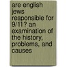 Are English Jews Responsible For 9/11? An Examination Of The History, Problems, And Causes door Devdas Pradesh