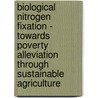Biological Nitrogen Fixation - Towards Poverty Alleviation Through Sustainable Agriculture door Onbekend