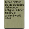 Breve historia de las ciudades del mundo antiguo / A Brief History of Ancient World Cities by Angel Luis Vera Aranda