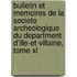 Bulletin Et Memoires De La Societe Archeologique Du Department D'Ille-Et-Villaine, Tome Xi