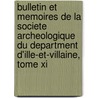 Bulletin Et Memoires De La Societe Archeologique Du Department D'Ille-Et-Villaine, Tome Xi door Societe Archeologique