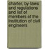 Charter, By-Laws And Regulations And List Of Members Of The Institution Of Civil Engineers