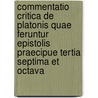 Commentatio Critica De Platonis Quae Feruntur Epistolis Praecipue Tertia Septima Et Octava door Hermanus Thomas Karsten