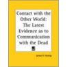 Contact With The Other World: The Latest Evidence As To Communication With The Dead (1919) door James H. Hyslop