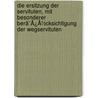 Die Ersitzung Der Servituten, Mit Besonderer Berã¯Â¿Â½Cksichtigung Der Wegservituten by Theodor Muther