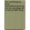 Die Rechtfertigung Einer Altersdiskriminierung Auf Der Grundlage Der Richtlinie 2000/78/eg door Daniela Groß