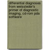 Differential Diagnoses From Weissleder's Primer Of Diagnostic Imaging, Cd-rom Pda Software door Ralph Weissleder