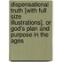 Dispensational Truth [With Full Size Illustrations], Or God's Plan And Purpose In The Ages