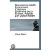Documents Inedits Concernant L'Histoire Litteraire De La France. Publies Par Ulysse Robert by Ulysse Robert