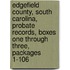 Edgefield County, South Carolina, Probate Records, Boxes One Through Three, Packages 1-106