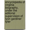 Encyclopedia Of Virginia Biography, Under The Editorial Supervision Of Lyon Gardiner Tyler by Lyon Gardiner Tyler