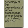 Genealogy Of The Descendants Of James Breakenridge, Who Emigrated From Ireland, July, 1727 door Cornelia A. Gould