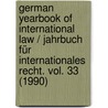 German Yearbook of International Law / Jahrbuch für Internationales Recht. Vol. 33 (1990) by Unknown