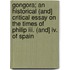 Gongora; An Historical (And] Critical Essay On The Times Of Philip Iii. (And] Iv. Of Spain
