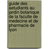 Guide Des Aetudiants Au Jardin Botanique De La Faculte De Medecine Et De Pharmacie De Lyon by Jardin BotanA--que De Lyon