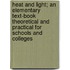 Heat And Light; An Elementary Text-Book Theoretical And Practical For Schools And Colleges