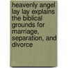 Heavenly Angel Lay Lay Explains the Biblical Grounds for Marriage, Separation, and Divorce door Author Walter Burchett Ba