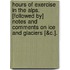 Hours Of Exercise In The Alps. [Followed By] Notes And Comments On Ice And Glaciers [&C.].