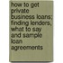 How To Get Private Business Loans; Finding Lenders, What To Say And Sample Loan Agreements