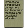 International Perspectives on Teachers and Lecturers in Technical and Vocational Education door Grollmann Philipp