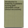 Introduction To Maternity & Pediatric Nursing [with Cdromwith Virtual Clinical Excursions] door Gloria Leifer