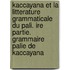 Kaccayana Et La Litterature Grammaticale Du Pali. Ire Partie. Grammaire Palie De Kaccayana
