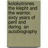 Kolokotrones The Klepht And The Warrior. Sixty Years Of Peril And Daring. An Autobiography door Theodoros Kolokotrones