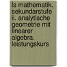 Ls Mathematik. Sekundarstufe Ii. Analytische Geometrie Mit Linearer Algebra. Leistungskurs door Lambacher-Schweizer