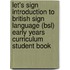 Let's Sign Introduction To British Sign Language (Bsl) Early Years Curriculum Student Book