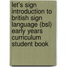 Let's Sign Introduction To British Sign Language (Bsl) Early Years Curriculum Student Book door Debra May