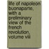 Life Of Napoleon Buonaparte, With A Preliminary View Of The French Revolution, Volume Viii