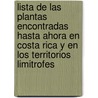 Lista De Las Plantas Encontradas Hasta Ahora En Costa Rica Y En Los Territorios Limitrofes door A. Alfaro