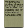 Mathematical Studies Sl Exam Preparation And Practice Test For International Baccalaureate door Glenn Whiffen