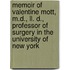 Memoir Of Valentine Mott, M.D., Ll. D., Professor Of Surgery In The University Of New York