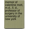 Memoir Of Valentine Mott, M.D., Ll. D., Professor Of Surgery In The University Of New York by Samuel David Gross