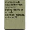 Memoires De L'Academie Des Sciences, Belles-Lettres Et Arts De Clermont-Ferrand, Volume 21 door Belles-lettres Acad mie Des Sc