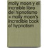 Molly Moon y el Increible Libro del Hipnotismo = Molly Moon's Incredible Book of Hypnotism