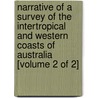 Narrative Of A Survey Of The Intertropical And Western Coasts Of Australia [Volume 2 Of 2] by Phillip Parker King