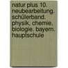 Natur plus 10. Neubearbeitung. Schülerband. Physik, Chemie, Biologie. Bayern. Hauptschule door Onbekend