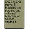 New-England Journal Of Medicine And Surgery, And Collateral Branches Of Science, Volume 11 door Onbekend